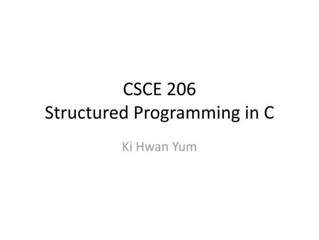 CSCE 206 Structured Programming in C