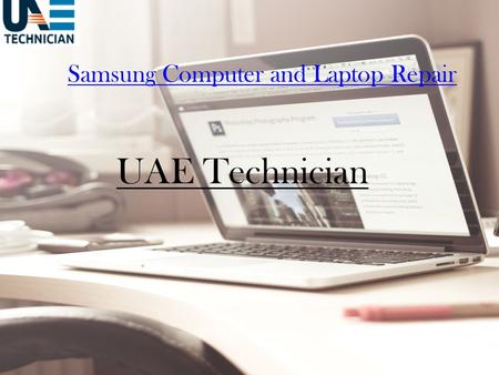 Samsung Computer & Laptop Repair Services Contact us +971-523252808
