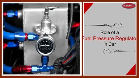 Role of a Fuel Pressure Regulator in Car