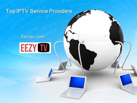 Top IPTV Service Providers Eezytv.com Top IPTV Service Providers https://eezytv.com/ is one of the top IPTV service providers online. Just go.