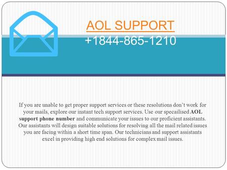 If you are unable to get proper support services or these resolutions don’t work for your mails, explore our instant tech support services. Use our specailised.