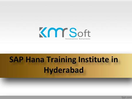 SAP Hana Training Institute in Hyderabad SAP Hana Training Institute in Hyderabad.