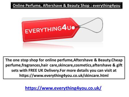 Online Perfume, Aftershave & Beauty Shop : everything4you The one stop shop for online perfume,Aftershave & Beauty.Cheap perfume,fragrances,hair care,skincare,cosmetics,aftershave.