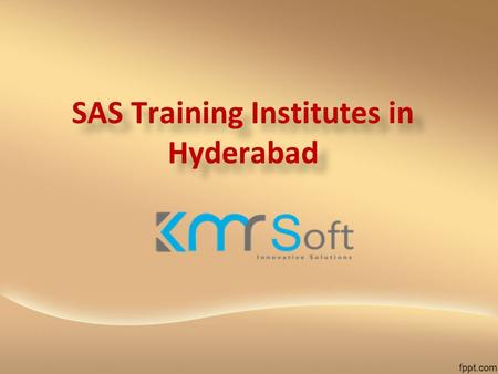 SAS Training Institutes in Hyderabad SAS Training Institutes in Hyderabad.