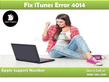 Apple Support Number Give a Call on Apple Support Number Give a Call on Fix iTunes Error 4014.