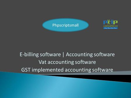 E-billing software | Accounting software Vat accounting software GST implemented accounting software Phpscriptsmall.