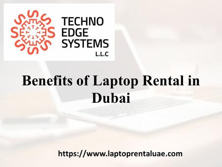 Benefits of Laptop Rental in Dubai https://www.laptoprentaluae.com.