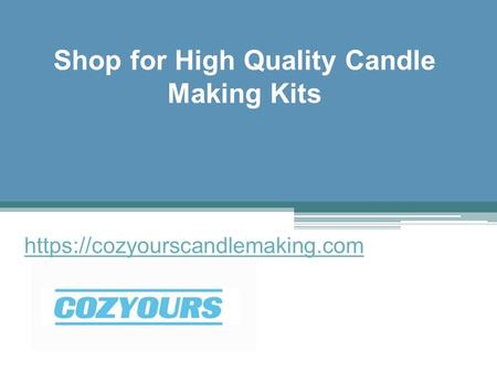 Shop for High Quality Candle Making Kits - Cozyourscandlemaking.com