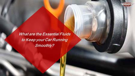 What are the Essential Fluids to Keep your Car Running Smoothly