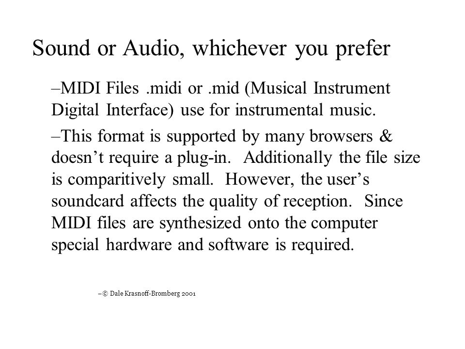 Sound or Audio, whichever you prefer –MIDI Files.midi or.mid (Musical  Instrument Digital Interface) use for instrumental music. –This format is  supported. - ppt download