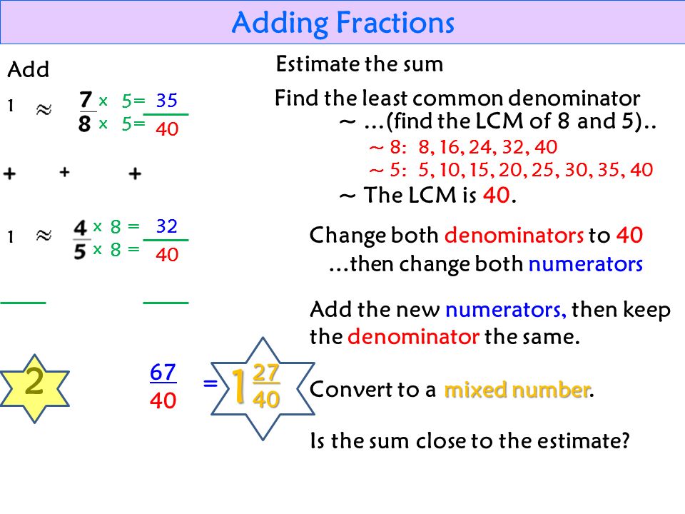 35 Adding Fractions Add Estimate The Sum X = = Find The Least Common Denominator ~...(Find The Lcm Of 8 And 5).. ~ 8: - Ppt Download
