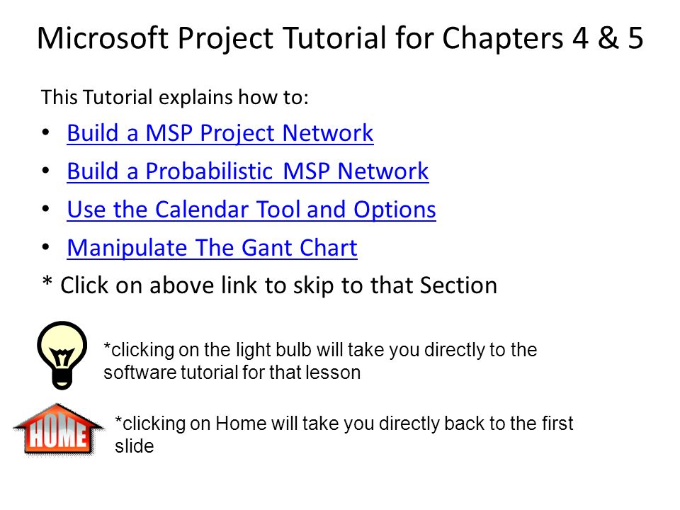 Microsoft Project Tutorial for Chapters 4 & 5 This Tutorial explains how  to: Build a MSP Project Network Build a Probabilistic MSP Network Use the  Calendar. - ppt download