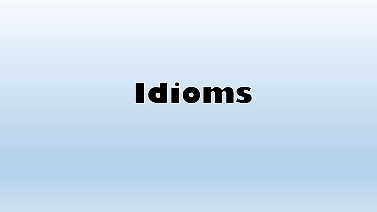 A common or overused phrase which means something different from its literal meaning. Understood from popular use. You can't understand them just from. - ppt download