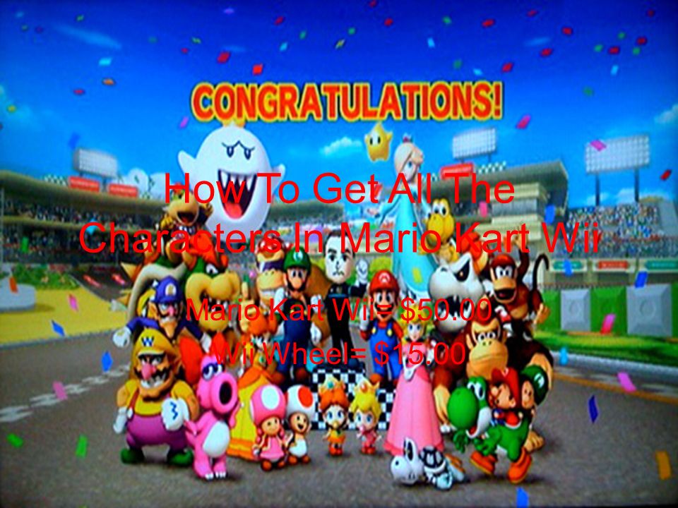 Mantsjoerije Het formulier Verdorren How To Get All The Characters In Mario Kart Wii Mario Kart Wii= $50.00 Wii  Wheel= $ ppt download