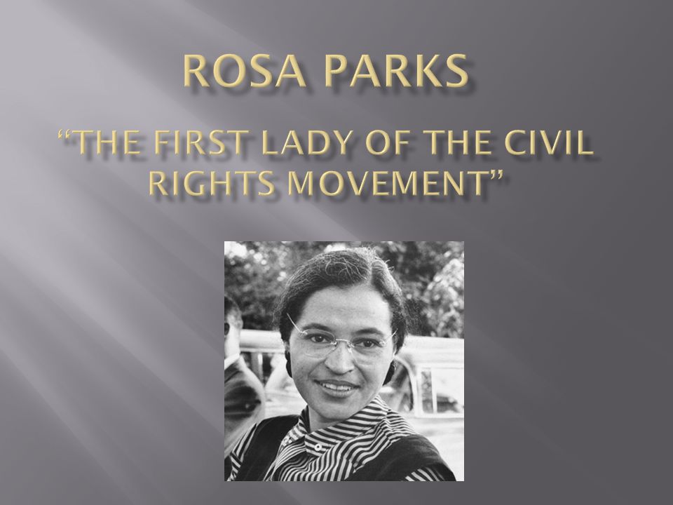 Rosa Parks “The First lady Of The Civil Rights movement” - ppt video online  download
