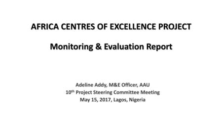 AFRICA CENTRES OF EXCELLENCE PROJECT Monitoring & Evaluation Report