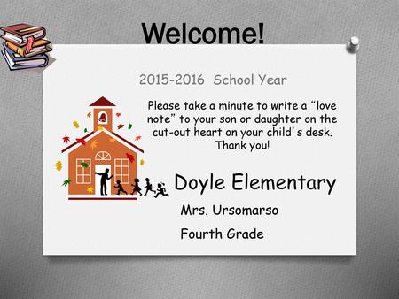 Welcome! Doyle Elementary School Year Mrs. Ursomarso