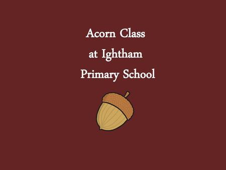 Acorn Class at Ightham Primary School