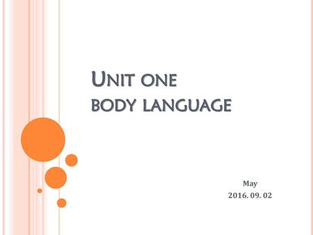 Unit one body language May 2016. 09. 02.