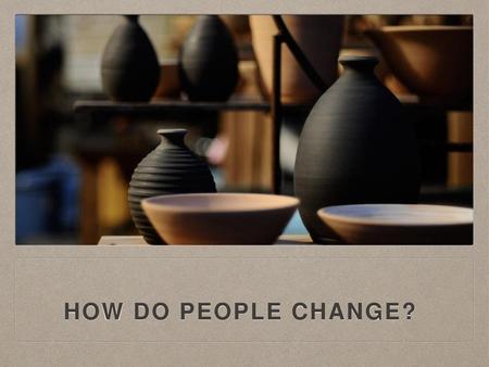 How do people change?.