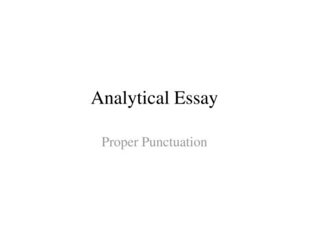 Analytical Essay Proper Punctuation.