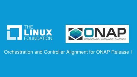 Orchestration and Controller Alignment for ONAP Release 1