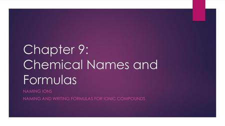 Chapter 9: Chemical Names and Formulas
