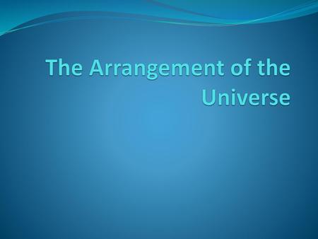 The Arrangement of the Universe