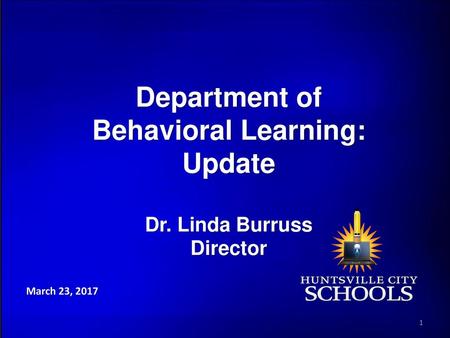 Department of Behavioral Learning: Update Dr. Linda Burruss Director