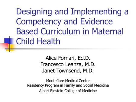 Alice Fornari, Ed.D. Francesco Leanza, M.D. Janet Townsend, M.D.