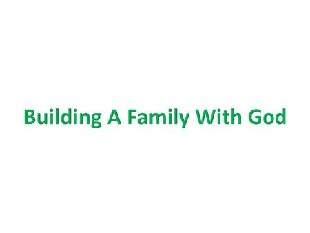 Building A Family With God