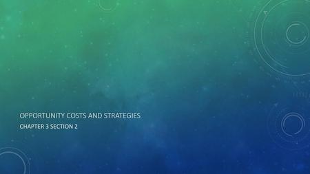 Opportunity costs and strategies