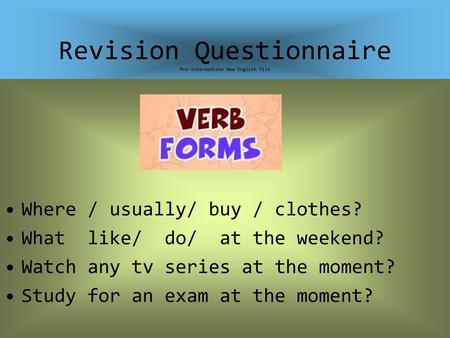 Revision Questionnaire Pre-Intermediate New English file