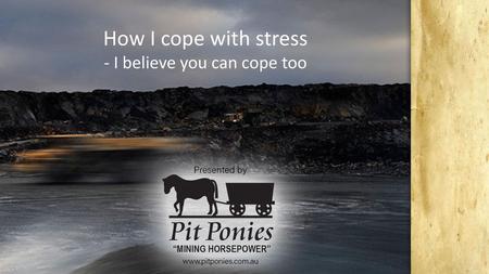 How I cope with stress - I believe you can cope too