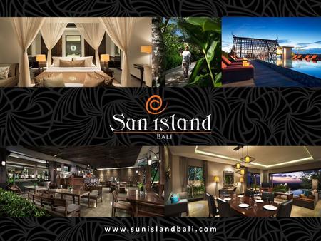 Why choosing SUN ISLAND BALI?