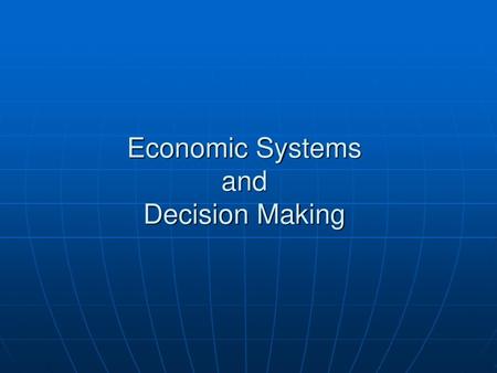 Economic Systems and Decision Making