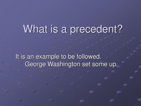 It is an example to be followed. George Washington set some up.