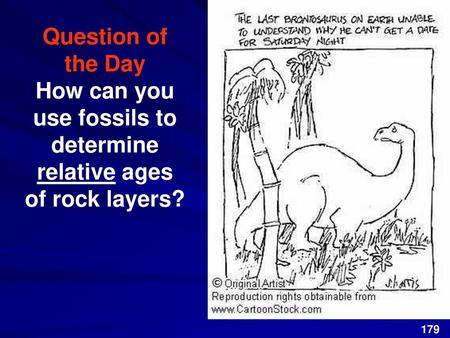 Question of the Day How can you use fossils to determine relative ages of rock layers? 179.
