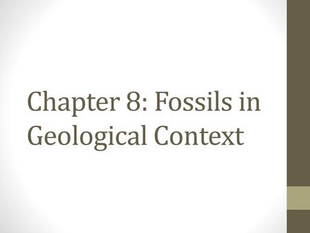 Chapter 8: Fossils in Geological Context