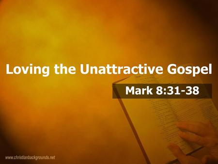 Loving the Unattractive Gospel
