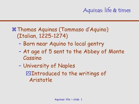 Thomas Aquinas (Tommaso d’Aquino) (Italian, )