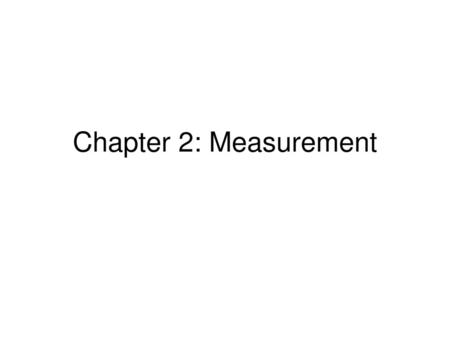 Chapter 2: Measurement.