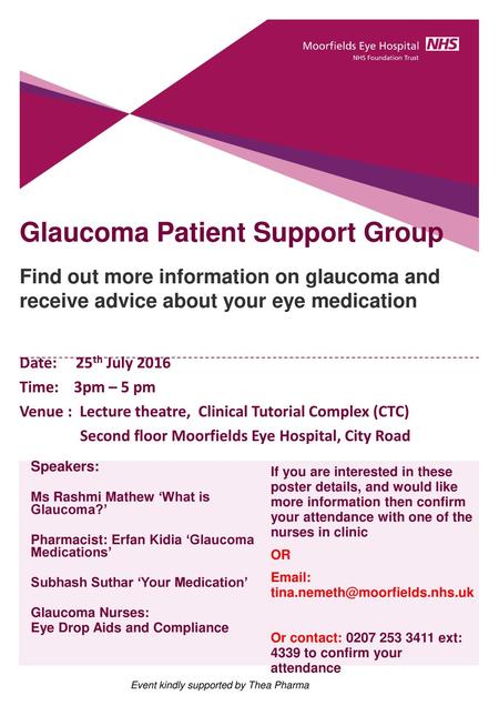 Glaucoma Patient Support Group Find out more information on glaucoma and receive advice about your eye medication Date: 25th July 2016 Time: