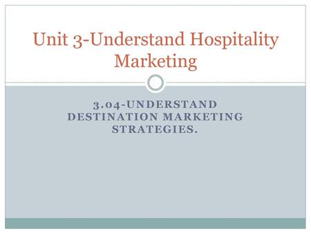 Unit 3-Understand Hospitality Marketing