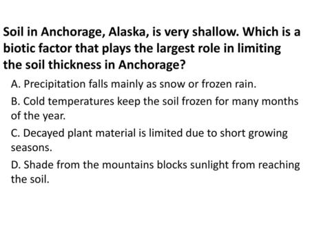 Soil in Anchorage, Alaska, is very shallow