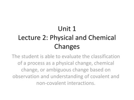 Unit 1 Lecture 2: Physical and Chemical Changes