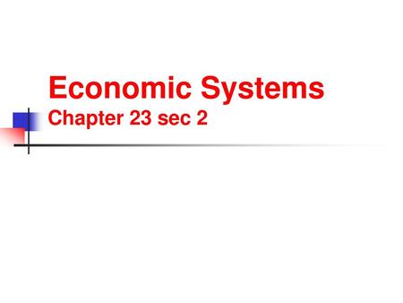 Economic Systems Chapter 23 sec 2