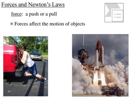 * Forces and Newton’s Laws force: a push or a pull