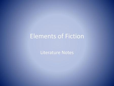 Elements of Fiction Literature Notes.