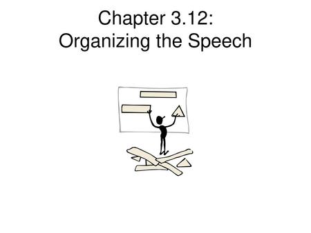 Chapter 3.12: Organizing the Speech
